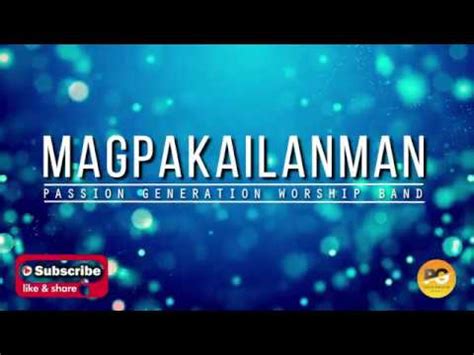 MAGPAKAILANMAN (TAGALOG PRAISE SONG) BY: PASSION .